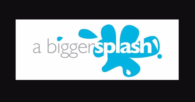 A Bigger Splash