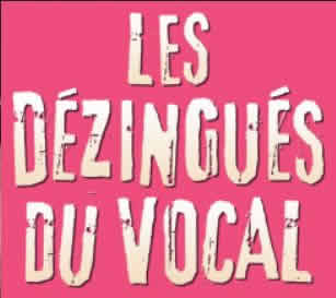 LES DEZINGUES DU VOCAL