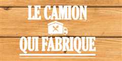 Le Camion Qui Fabrique