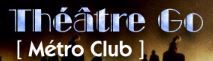 CIE METRO CLUB THEATRE GO