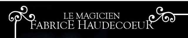 MAGICIEN ILLUSIONNISTE FABRICE HAUDECOEUR