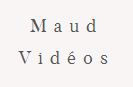 Maud Vidéos