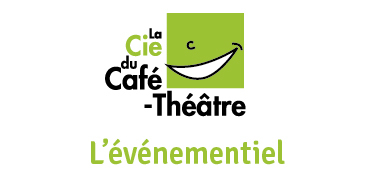 La Cie du café théâtre - l'Événementiel