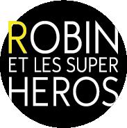 Robin et les Super Heros